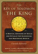 Cheia regelui Solomon: Clavicula Salomonis - The Key of Solomon the King: Clavicula Salomonis