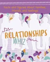 Relațiile Whiz - fapte și cifre despre familii, prieteni și sentimente - Relationships Whiz - Facts and Figures About Families, Friends and Feelings