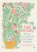 Picnicul: Rețete și inspirație de la coș la pătură - The Picnic: Recipes and Inspiration from Basket to Blanket