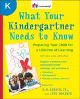 Ce trebuie să știe copilul dumneavoastră de grădiniță: Pregătirea copilului dumneavoastră pentru o viață întreagă de învățare - What Your Kindergartner Needs to Know: Preparing Your Child for a Lifetime of Learning
