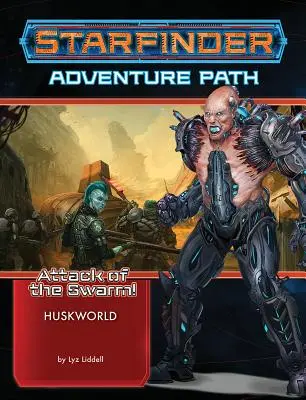 Starfinder Adventure Path: Huskworld (Atacul roiului! 3 din 6) - Starfinder Adventure Path: Huskworld (Attack of the Swarm! 3 of 6)