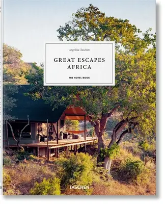 Great Escapes Africa. Cartea hotelului - Great Escapes Africa. the Hotel Book