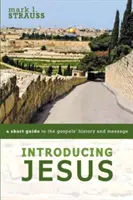 Introducere în Iisus: Un scurt ghid pentru istoria și mesajul Evangheliilor - Introducing Jesus: A Short Guide to the Gospels' History and Message