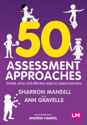 50 Abordări privind evaluarea: Modalități simple, ușoare și eficiente de evaluare a cursanților - 50 Assessment Approaches: Simple, Easy and Effective Ways to Assess Learners