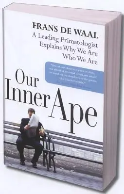 Maimuța noastră interioară: Un primatolog de frunte explică de ce suntem cine suntem - Our Inner Ape: A Leading Primatologist Explains Why We Are Who We Are