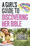 Ghidul unei fete pentru a-și descoperi Biblia - A Girl's Guide to Discovering Her Bible