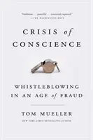 Criza de conștiință: Denunțarea în epoca fraudei (Whistleblowing in an Age of Fraud) - Crisis of Conscience: Whistleblowing in an Age of Fraud