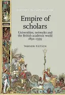 Imperiul cercetătorilor: Universități, rețele și lumea academică britanică, 1850-1939 - Empire of Scholars: Universities, Networks and the British Academic World, 1850-1939