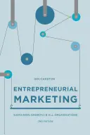 Marketing antreprenorial: Susținerea creșterii în toate organizațiile - Entrepreneurial Marketing: Sustaining Growth in All Organisations