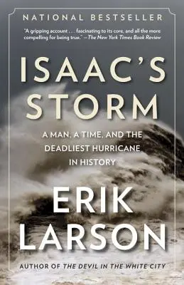 Furtuna lui Isaac: Un om, un timp și cel mai mortal uragan din istorie - Isaac's Storm: A Man, a Time, and the Deadliest Hurricane in History