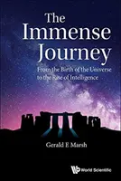 Călătoria imensă, The: De la nașterea Universului la apariția inteligenței - Immense Journey, The: From the Birth of the Universe to the Rise of Intelligence