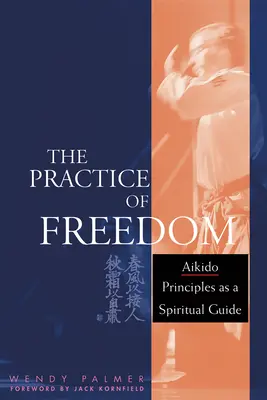 Practica libertății: Principiile Aikido ca ghid spiritual - The Practice of Freedom: Aikido Principles as a Spiritual Guide
