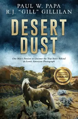 Praful deșertului: Pasiunea unui om de a descoperi adevărata poveste din spatele unei fotografii americane iconice - Desert Dust: One Man's Passion to Uncover the True Story Behind an Iconic American Photograph