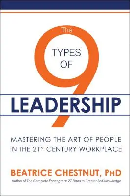 Cele 9 tipuri de leadership: Stăpânirea artei oamenilor la locul de muncă în secolul XXI - The 9 Types of Leadership: Mastering the Art of People in the 21st Century Workplace