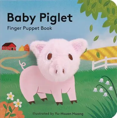 Baby Piglet: Carte de păpuși pentru degete (Carte de păpuși pentru purceluși, Carte cu purceluși pentru bebeluși, Cărți mici de păpuși pentru degete) - Baby Piglet: Finger Puppet Book (Pig Puppet Book, Piggy Book for Babies, Tiny Finger Puppet Books)