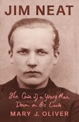 Jim Neat: Cazul unui tânăr fără noroc - Jim Neat: The Case of a Young Man Down on His Luck