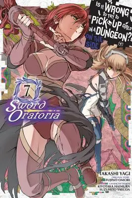 Este greșit să încerci să agăți fete într-o temniță? on the Side: Sword Oratoria, Vol. 7 (Manga) - Is It Wrong to Try to Pick Up Girls in a Dungeon? on the Side: Sword Oratoria, Vol. 7 (Manga)