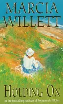 Holding On (The Chadwick Family Chronicles, Book 2) - Povestea emoționantă a unei fermecătoare familii foarte unite - Holding On (The Chadwick Family Chronicles, Book 2) - The poignant tale of a charming close-knit family