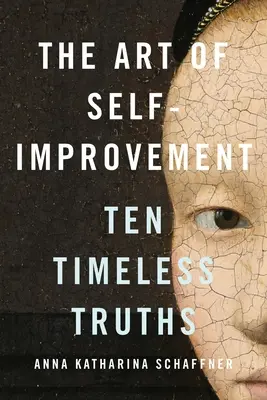 Arta îmbunătățirii de sine: Zece adevăruri atemporale - The Art of Self-Improvement: Ten Timeless Truths