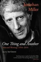 Un lucru și altul: Scrieri selectate 1954-2016 - One Thing and Another: Selected Writings 1954-2016