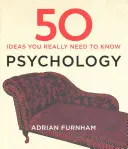 50 de idei de psihologie pe care chiar trebuie să le știți - 50 Psychology Ideas You Really Need to Know