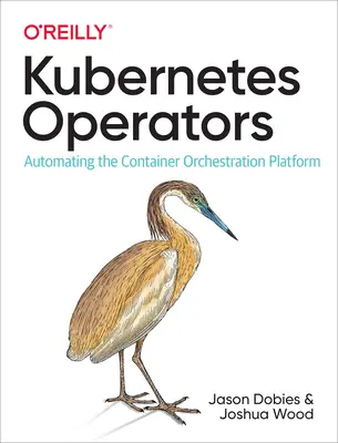Operatori Kubernetes: Automatizarea platformei de orchestrare a containerelor - Kubernetes Operators: Automating the Container Orchestration Platform