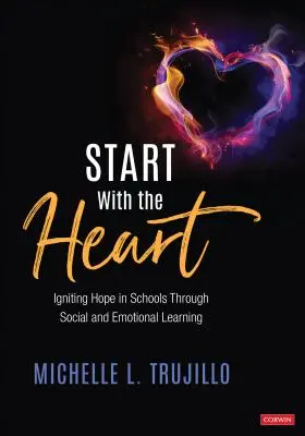 Începeți cu inima: Aprinderea speranței în școli prin învățarea socială și emoțională - Start with the Heart: Igniting Hope in Schools Through Social and Emotional Learning