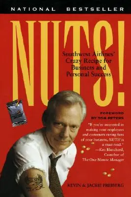 Nuts! Rețeta nebunească a Southwest Airlines pentru succesul personal și în afaceri - Nuts!: Southwest Airlines' Crazy Recipe for Business and Personal Success