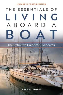The Essentials of Living Aboard a Boat: Ghidul definitiv pentru Livaboards - The Essentials of Living Aboard a Boat: The Definitive Guide for Livaboards
