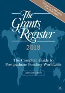 The Grants Register 2018: Ghidul complet pentru finanțarea postuniversitară la nivel mondial - The Grants Register 2018: The Complete Guide to Postgraduate Funding Worldwide