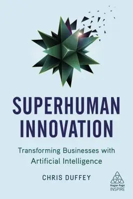 Inovație supraumană: Transformarea afacerilor cu ajutorul inteligenței artificiale - Superhuman Innovation: Transforming Business with Artificial Intelligence