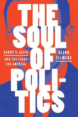 Sufletul politicii: Harry V. Jaffa și lupta pentru America - The Soul of Politics: Harry V. Jaffa and the Fight for America