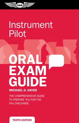 Instrument Pilot Oral Exam Guide: Ghidul cuprinzător care vă pregătește pentru examenul de verificare FAA - Instrument Pilot Oral Exam Guide: The Comprehensive Guide to Prepare You for the FAA Checkride