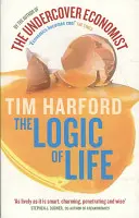 Logica vieții - Descoperirea noii economii a tuturor lucrurilor - Logic Of Life - Uncovering the New Economics of Everything