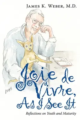 Joie De Vivre, as I See It: Reflecții despre tinerețe și maturitate - Joie De Vivre, as I See It: Reflections on Youth and Maturity