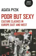 Sărac, dar sexy: Ciocniri culturale în Europa de Est și de Vest - Poor But Sexy: Culture Clashes in Europe East and West