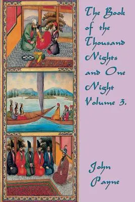 Cartea celor o mie de nopți și o noapte Volumul 3. - The Book of the Thousand Nights and One Night Volume 3.