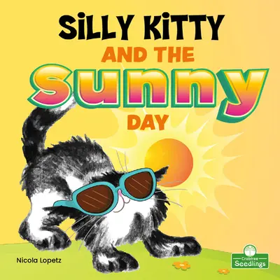 Pisicuța prostuță și ziua însorită - Silly Kitty and the Sunny Day