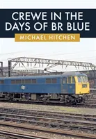 Crewe în zilele lui Br Blue - Crewe in the Days of Br Blue