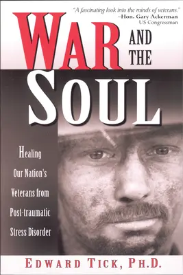 Războiul și sufletul: Vindecarea veteranilor națiunii noastre de tulburarea de stres posttraumatic - War and the Soul: Healing Our Nation's Veterans from Post-Tramatic Stress Disorder