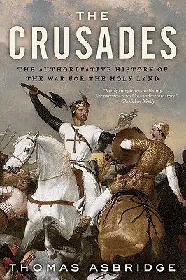 Cruciadele: The Authoritative History of the War for the Holy Land - The Crusades: The Authoritative History of the War for the Holy Land