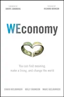 WEconomy: You Can Find Meaning, Make a Living, and Change the World (Îți poți găsi sensul, îți poți câștiga existența și poți schimba lumea) - WEconomy: You Can Find Meaning, Make a Living, and Change the World