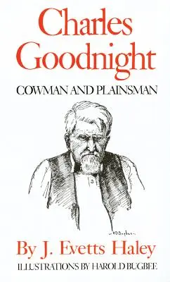 Charles Goodnight: Cowman și om simplu - Charles Goodnight: Cowman and Plainsman