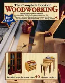 The Complete Book of Woodworking (Cartea completă a prelucrării lemnului): Ghid pas cu pas pentru abilități, tehnici și sfaturi esențiale de prelucrare a lemnului - The Complete Book of Woodworking: Step-By-Step Guide to Essential Woodworking Skills, Techniques and Tips