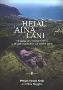 Heiau, 'Āina, Lani: Sistemul templului hawaiian în vechile Kahikinui și Kaupō, Maui - Heiau, 'Āina, Lani: The Hawaiian Temple System in Ancient Kahikinui and Kaupō, Maui