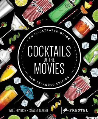 Cocktails of the Movies: An Illustrated Guide to Cinematic Mixology Noua ediție extinsă - Cocktails of the Movies: An Illustrated Guide to Cinematic Mixology New Expanded Edition