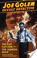 Joe Golem Occult Detective, Volumul 1: Prinzătorul de șobolani și mortul scufundat - Joe Golem Occult Detective, Volume 1: The Rat Catcher and the Sunken Dead