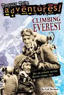 Escaladarea Everestului (Aventuri total adevărate): Cum au ajuns doi prieteni pe cel mai înalt vârf al Pământului - Climbing Everest (Totally True Adventures): How Two Friends Reached Earth's Highest Peak