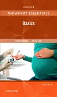 Midwifery Essentials: Noțiuni de bază - Volumul 1 (Baston Helen BA(Hons) MMedSci PhD PGDipEd ADM RN RM Dr.) - Midwifery Essentials: Basics - Volume 1 (Baston Helen BA(Hons)  MMedSci  PhD  PGDipEd  ADM  RN  RM Dr.)