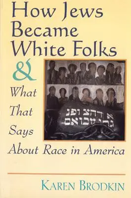 Cum au devenit evreii oameni albi și ce spune asta despre rasa în America - How Jews Became White Folks and What That Says About Race in America